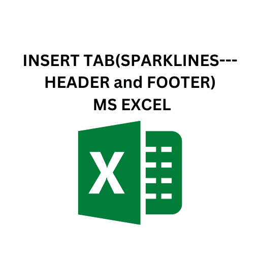 13.INSERT TAB(SPARKLINES---HEADER and FOOTER) MS EXCEL